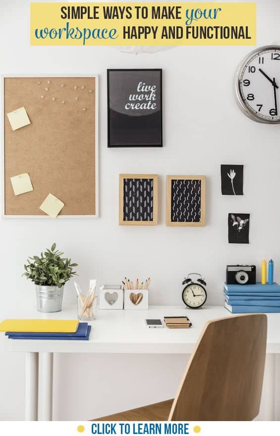 Simple Ways to Make your Workspace Happy and Functional