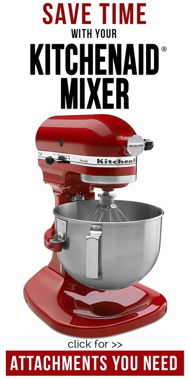 SAVE TIME with your KITCHENAID MIXER: Fabulous attachments you need to have!