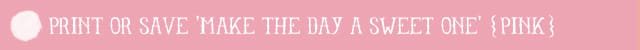 Click to Print or Download Make the Day a Sweet One Chalkboard at cetcu.com