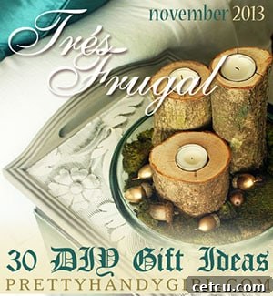 Tres Frugal at PrettyHandyGirl.com | 30 frugal DIY gift ideas banner