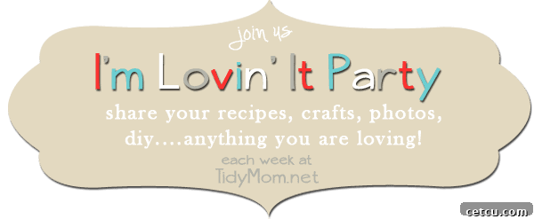 I'm Lovin It Party at TidyMom.net every week! I'm Lovin It Party at TidyMom.net every week!